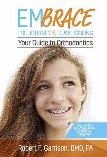 Embrace the Journey & Leave Smiling: Your Guide to Orthodontics Dr. Robert Garrison. Bluffton Orthodontics. Orthodontics dentist in Bluffton, SC 29910
